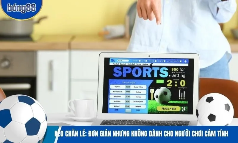 Kèo Chẵn Lẻ: Đơn giản nhưng không dành cho người chơi cảm tính